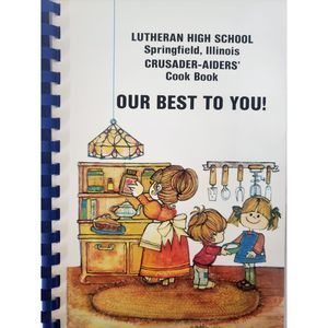 Vintage 1981 Lutheran High School Springfield, Illinois Crusader-Aiders Cookbook